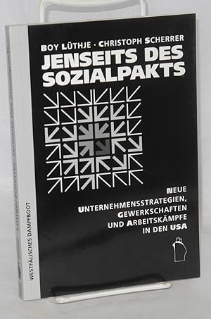 Immagine del venditore per Jenseits des Sozialpakts; neue Unternehmensstrategien, Gewerkschaften und Arbeitsk�mpfe in den USA venduto da Bolerium Books Inc.