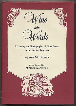 Seller image for Wine into Words: A History and Bibliography of Wine Books in the English Language for sale by Between the Covers-Rare Books, Inc. ABAA