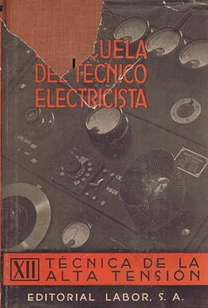 LA ESCUELA DEL TECNICO ELECTRICISTA (Tomo XII). Técnica de la alta tensión