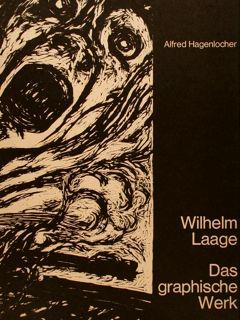 WILHELM LAAGE. Das graphische Werk.