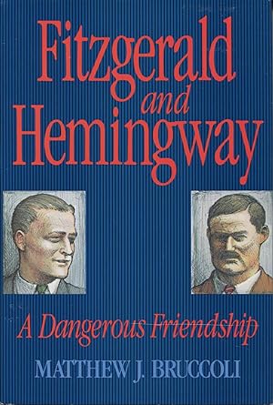 Seller image for Fitzgerald and Hemingway : A Dangerous Friendship for sale by Kenneth A. Himber