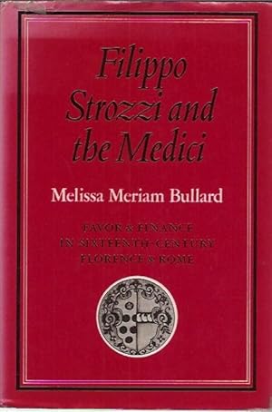 Bild des Verkufers fr Filippo Strozzi and the Medici__Favor and Finance in Sixteenth-Century Florence and Rome zum Verkauf von San Francisco Book Company