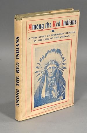 AMONG THE RED INDIANS