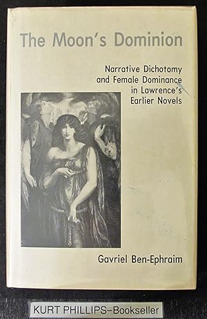 Imagen del vendedor de The Moon's Dominion : Narrative Dichotomy and Female Dominance in the First Five Novels of D. H. Lawrence a la venta por Kurtis A Phillips Bookseller