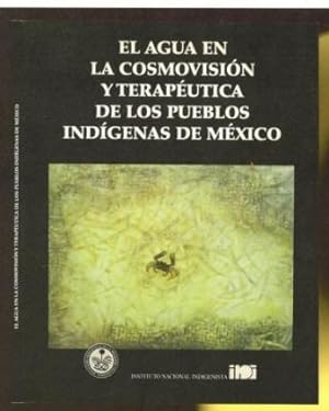 Seller image for El Agua en la Cosmovisin y terapetica de los Pueblos Indgenas de Mxico for sale by The Book Collector, Inc. ABAA, ILAB
