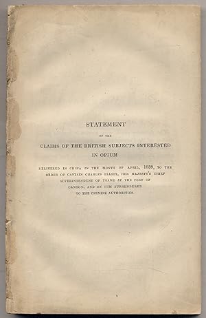 Bild des Verkufers fr Statement of Claims of the British Subjects Interested in Opium Surrendered to Captain Elliot at Canton for the Public Service zum Verkauf von Between the Covers-Rare Books, Inc. ABAA