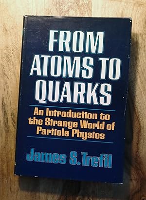 FROM ATOMS TO QUARKS: An Introduction to the Strange World of Particle Physics