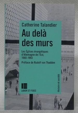 Imagen del vendedor de Au del� des murs. Les Eglises �vang�liques d'Allemagne de l'Est, 1980-1993. Collection Histoire et Soci�t�. a la venta por Bouquinerie du Varis