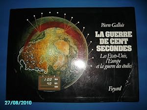 Seller image for LA GUERRE DE CENT SECONDES:LES ETATS-UNIS,L'EUROPE ET LA GUERRE DES ETOILES for sale by Bibliofolie