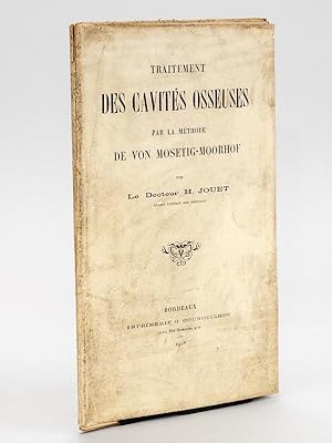 Traitement des cavités osseuses par la méthode de Von Mosetig-Moorhof [ Livre dédicacé par l'aute...