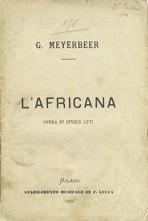 Seller image for L'africana.: Opera in cinque atti di Eugenio Scribe. Traduzione italiana di M. Marcello. Musica di G. Meyerbeer. for sale by Studio Bibliografico Adige