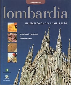 Seller image for Lombardia: itinerari golosi tra le Alpi e il Po.: Vie dei sapori. Racconto fotografico Vincenzo Lonati, Christian Sappa. Il gusto. for sale by Studio Bibliografico Adige