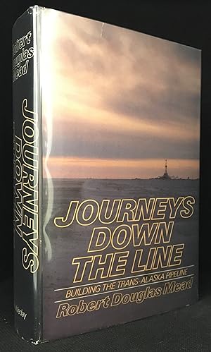 Seller image for Journeys Down the Line; Building the Trans-Alaska Pipeline for sale by Burton Lysecki Books, ABAC/ILAB