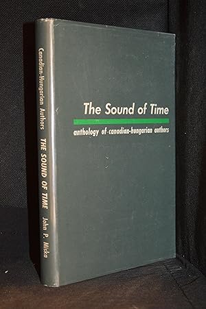 The Sound of Time; Anthology of Canadian-Hungarian Authors