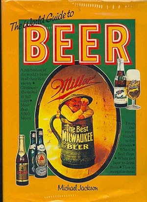Imagen del vendedor de The World Guide to Beer :[A Celebration of the World's Beers in all their Rich Variety, Gloriously Illustrated in Full Color, More than 5,000 Brews, from the Rarest Brands to the Classics; Where to Find Them; When & How to Drink Them; How to Recogni a la venta por Joseph Valles - Books