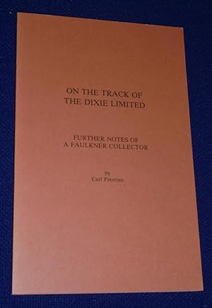 Imagen del vendedor de On the Track of the Dixie Limited: Further Notes of a Faulkner Collector a la venta por Pensees Bookshop