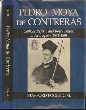 Pedro Moya de Contreras: Catholic Reform and Royal Power in New Spain, 1571-1591
