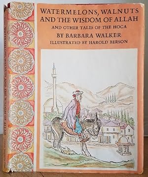 Image du vendeur pour WATERMELONS, WALNUTS AND THE WISDOM OF ALLAH AND OTHER TALES OF THE HOCA mis en vente par MARIE BOTTINI, BOOKSELLER