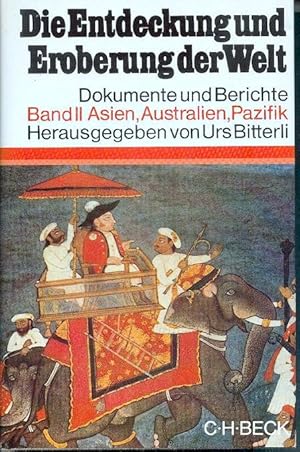 Die Entdeckung und Eroberung der Welt. Dokumente und Berichte. Band II. Asien, Australien, Pazifi...