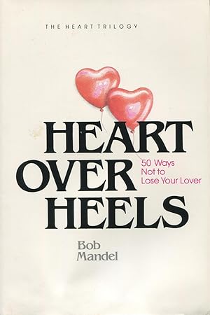 Bild des Verkufers fr Heart over Heels: 50 Ways Not to Leave Your Lover zum Verkauf von Kenneth A. Himber