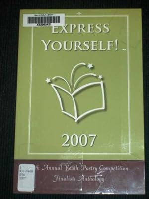 Express Yourself! 2007 (11th Annual Youth Poetry Competition Finalists Anthology - Dallas Public ...