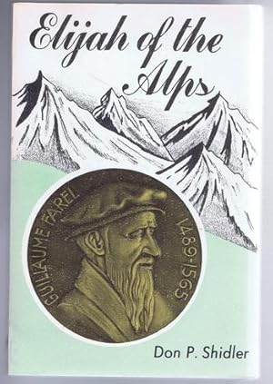 Seller image for ELIJAH OF THE ALPS. (Guillaume Farel ) for sale by Comic World