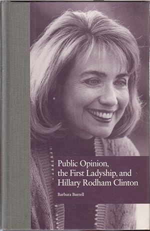 Immagine del venditore per Public Opinion, The First Ladyship, And Hillary Rodham Clinton venduto da Jonathan Grobe Books