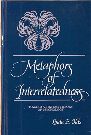 Seller image for Metaphors Of Interrelatedness: Toward A Systems Theory Of Psychology for sale by Jonathan Grobe Books