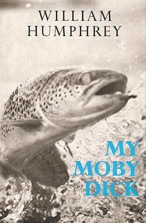 Seller image for MY MOBY DICK. By William Humphrey. for sale by Coch-y-Bonddu Books Ltd