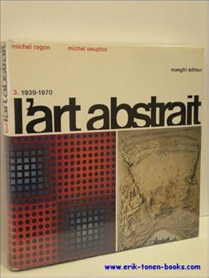 Imagen del vendedor de ART ABSTRAIT 3 : 1939 - 1970 en Europe a la venta por BOOKSELLER  -  ERIK TONEN  BOOKS