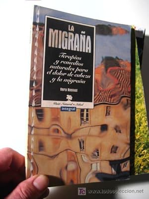 La migraña. Terapias y tratamientos naturales para el dolor de cabeza y la migraña