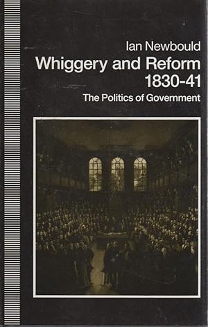 Immagine del venditore per Whiggery and Reform, 1830-41: The Politics of Government venduto da Sutton Books