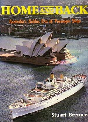 Immagine del venditore per HOME AND BACK - Australia's Golden Era of Passenger Ships venduto da Jean-Louis Boglio Maritime Books