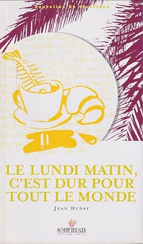 Image du vendeur pour LE LUNDI MATIN, C'EST DUR POUR TOUT LE MONDE mis en vente par Jean-Louis Boglio Maritime Books