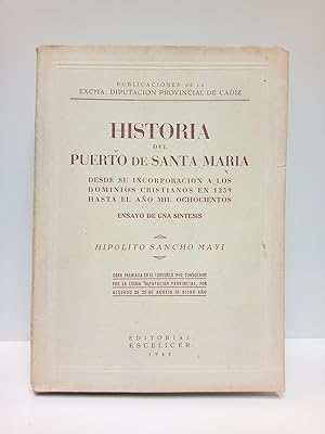 Historia del Puerto de Santa María. Desde su incorporación a los dominios cristianos en 1259, has...