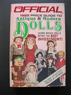 THE OFFICIAL PRICE GUIDE TO ANTIQUE & MODERN DOLLS - 1985 Edition