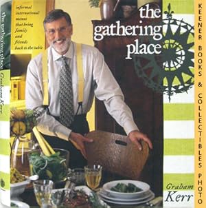 Seller image for The Gathering Place : Informal International Menus That Bring Family And Friends Back To The Table for sale by Keener Books (Member IOBA)