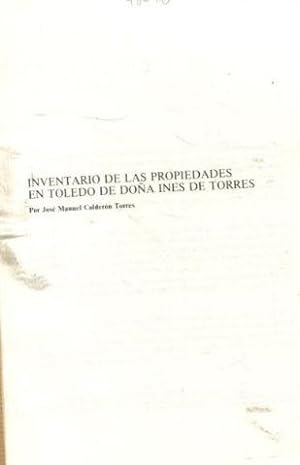 INVENTARIO DE LAS PROPIEDADES EN TOLEDO DE DOÑA INES DE TORRES.