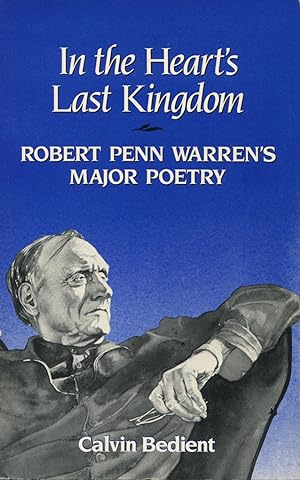 Seller image for In the Heart's Last Kingdom: Robert Penn Warren's Major Poetry for sale by Kenneth A. Himber
