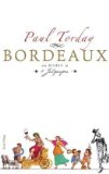 Seller image for Bordeaux : ein Roman in vier Jahrgngen. Aus dem Engl. von Thomas Stegers for sale by Antiquariat  Udo Schwrer