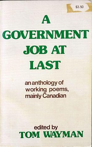 A GOVERNMENT JOB AT LAST. An Anthology of Working Poems, Mainly Canadian