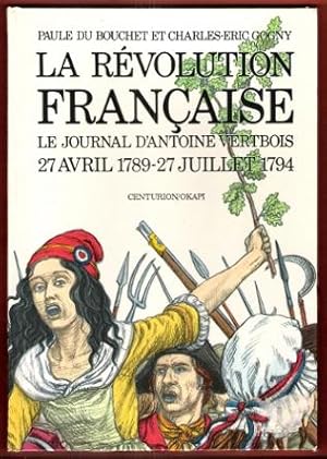 Bild des Verkufers fr La Rvolution Franaise . Le Journal d'Antoine Vertbois , 27 Avril 1789 - 27 Juillet 1794 zum Verkauf von Au vert paradis du livre