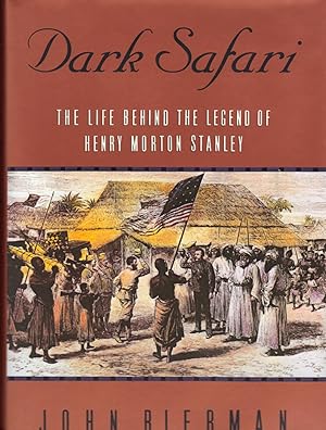 DARK SAFARI ~ The Life Behind the Legend of Henry Morton Stanley