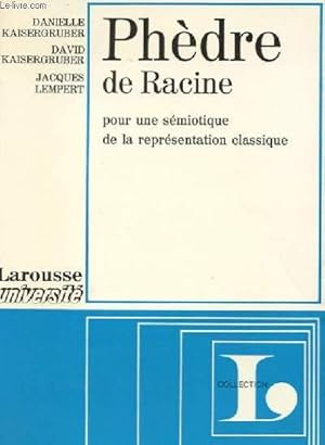 Seller image for PHEDRE DE RACINE POUR UNE SEMIOTIQUE DE LA REPRESENTATION CLASSIQUE. for sale by Le-Livre