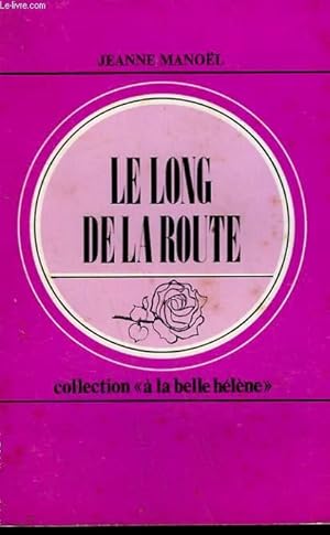 Seller image for LE LONG DE LA ROUTE. COLLECTION : A LA BELLE HELENE N 75 for sale by Le-Livre