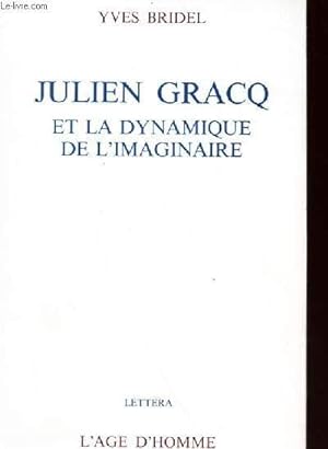 Bild des Verkufers fr JULIEN GRACQ ET LE DYNAMIQUE DE L'IMAGINAIRE. zum Verkauf von Le-Livre