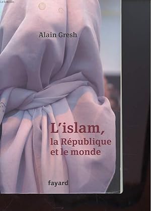 Image du vendeur pour L'ISLAM, LA REPUBLIQUE ET LE MONDE mis en vente par Le-Livre