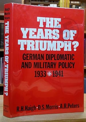 Imagen del vendedor de The Years of Triumph? German Diplomatic and Military Policy 1933-41 a la venta por Stephen Peterson, Bookseller
