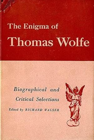 The Enigma Of Thomas Wolfe: Biographical And Critical Selections