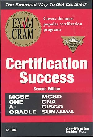 Seller image for Certification Success : MCSE, CNE, A+, ORACLE, MCSD, CNA, CISCO, SUN/JAVA for sale by Joseph Valles - Books